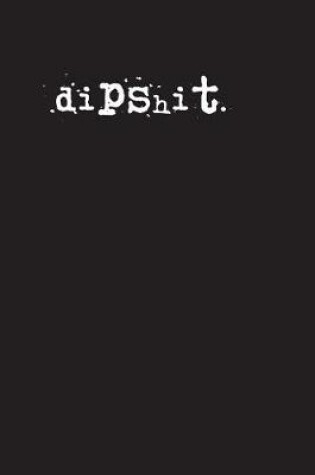 Cover of dipshit.