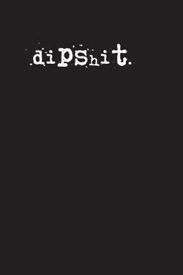 Book cover for dipshit.