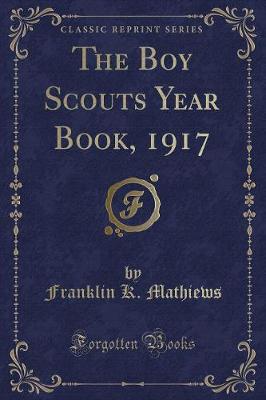 Book cover for The Boy Scouts Year Book, 1917 (Classic Reprint)