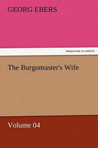 Cover of The Burgomaster's Wife - Volume 04