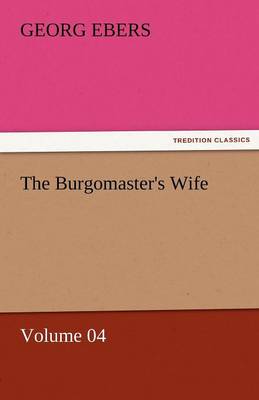 Book cover for The Burgomaster's Wife - Volume 04