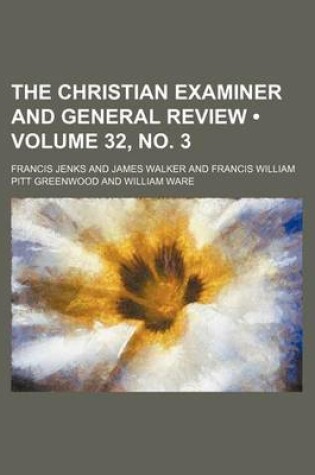 Cover of The Christian Examiner and General Review (Volume 32,