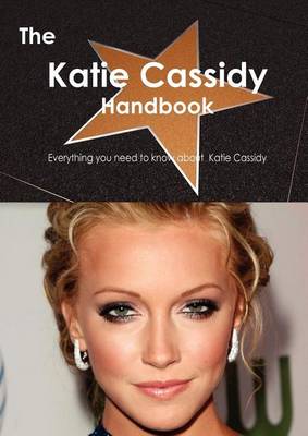 Book cover for The Katie Cassidy Handbook - Everything You Need to Know about Katie Cassidy