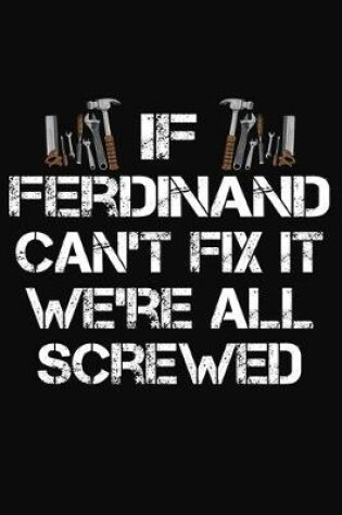 Cover of If Ferdinand Can't Fix It We're All Screwed