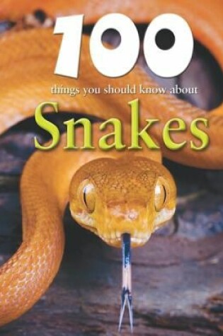 Cover of 100 Things You Should Know about Snakes