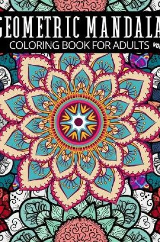 Cover of Geometric Mandala Coloring Book For Adults Vol. 2