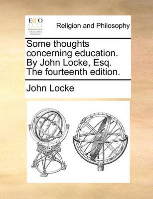 Book cover for Some Thoughts Concerning Education. by John Locke, Esq. the Fourteenth Edition.