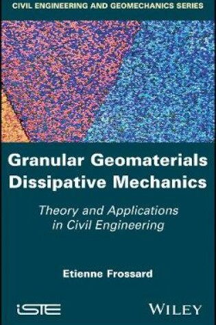 Cover of Granular Geomaterials Dissipative Mechanics