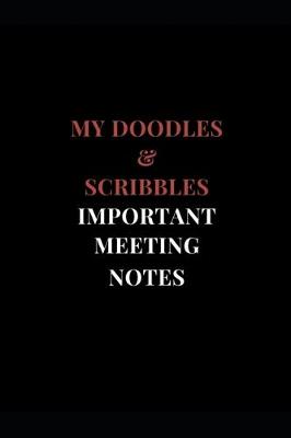 Book cover for My Doodles & Scribbles Important Meeting Notes