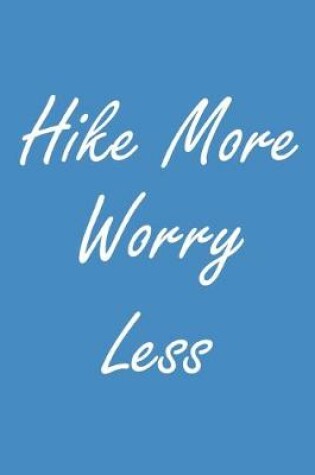 Cover of Hike More Worry Less