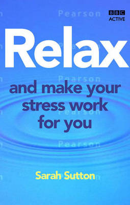 Cover of Relax and Make Your Stress Work for You