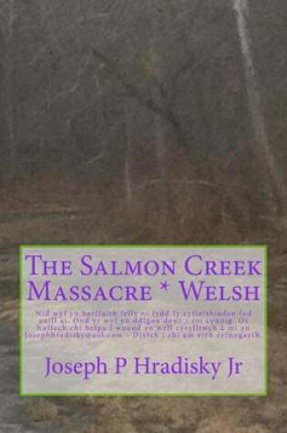 Cover of The Salmon Creek Massacre * Welsh