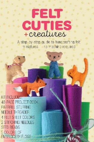 Cover of Felt Cuties & Creatures