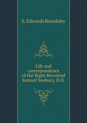 Book cover for Life and correspondence of the Right Reverend Samuel Seabury, D.D