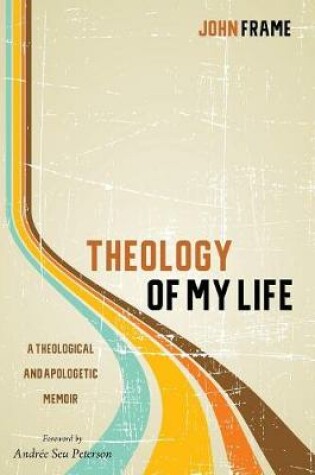 Cover of Theology of My Life