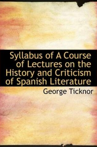 Cover of Syllabus of a Course of Lectures on the History and Criticism of Spanish Literature