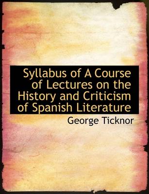 Book cover for Syllabus of a Course of Lectures on the History and Criticism of Spanish Literature