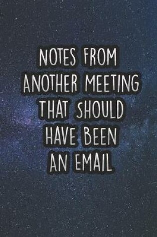 Cover of Notes from Another Meeting That Should Have Been an Email