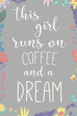 Cover of This Girl Runs on Coffee & a Dream.