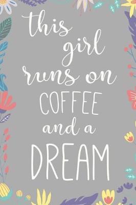 Book cover for This Girl Runs on Coffee & a Dream.