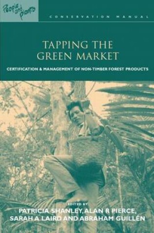 Cover of Tapping the Green Market: Management and Certification of Non-Timber Forest Products