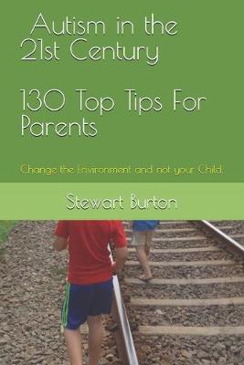 Book cover for Autism in the 21st Century 130 Top Tips for Parents