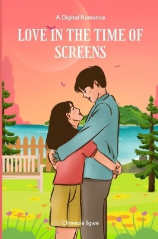 Cover of Love in the Time of Screens