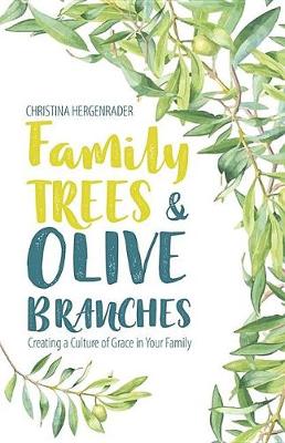 Book cover for Family Trees & Olive Branches: Creating a Culture of Grace in Your Family