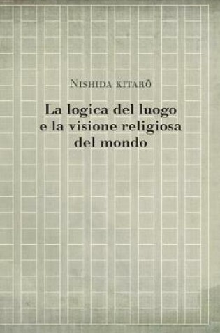 Cover of La logica del luogo e la visione religiosa del mondo