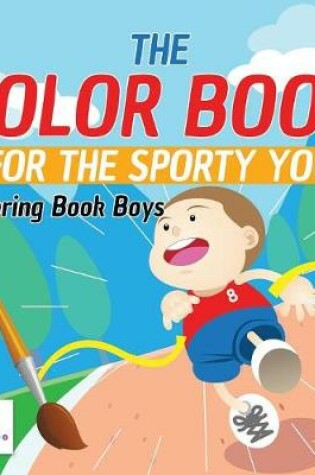 Cover of The Color Book for the Sporty You Coloring Book Boys