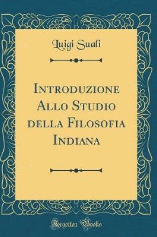 Cover of Introduzione Allo Studio Della Filosofia Indiana (Classic Reprint)