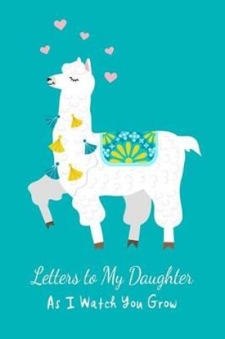 Cover of Letters to My Daughter As I Watch You Grow