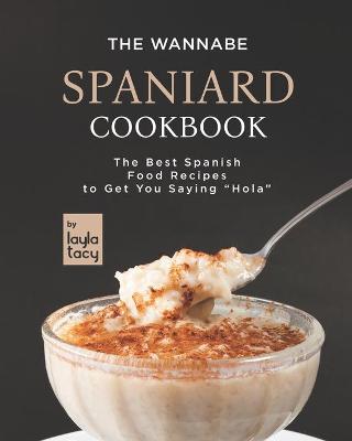 Book cover for The Wannabe Spaniard Cookbook