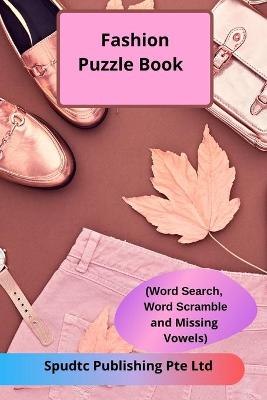 Book cover for Fashion Puzzle Book (Word Search, Word Scramble and Missing Vowels)