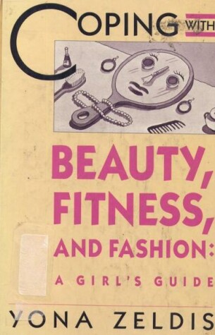 Book cover for Coping with Beauty, Fitness, and Fashion: a Girl's Guide