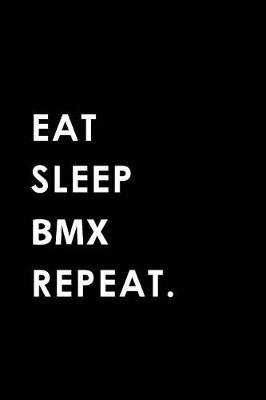 Book cover for Eat Sleep BMX Repeat