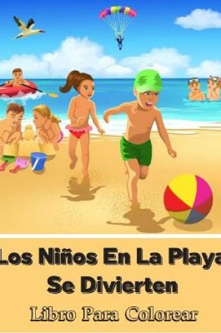 Cover of Los Ninos En La Playa Se Divierten Libro Para Colorear