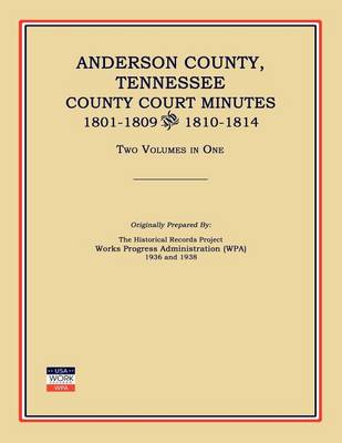 Book cover for Anderson County, Tennessee, County Court Minutes, 1801-1809 and 1810-1814. Two Volumes in One