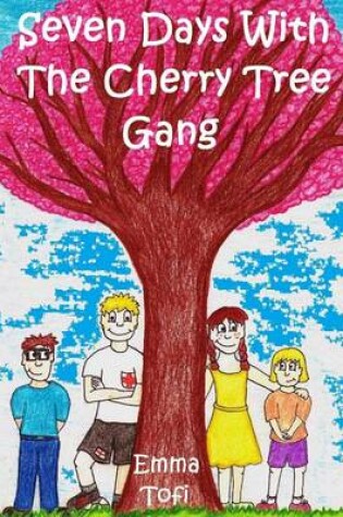 Cover of Seven Days With The Cherry Tree Gang