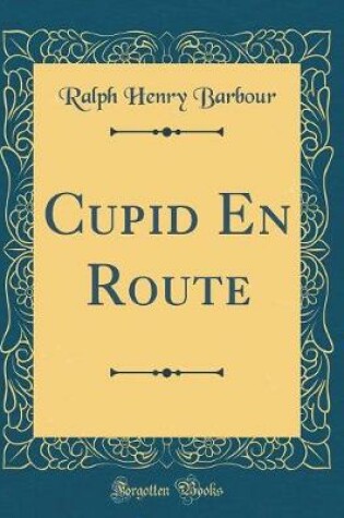 Cover of Cupid En Route (Classic Reprint)