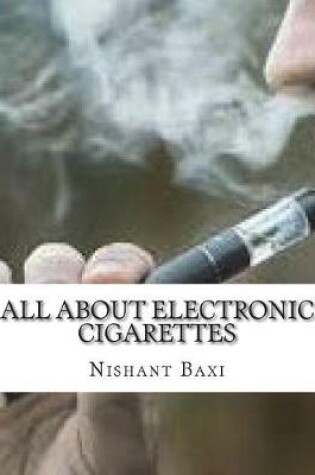 Cover of All about Electronic Cigarettes