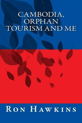 Book cover for Cambodia, Orphan Tourism and Me