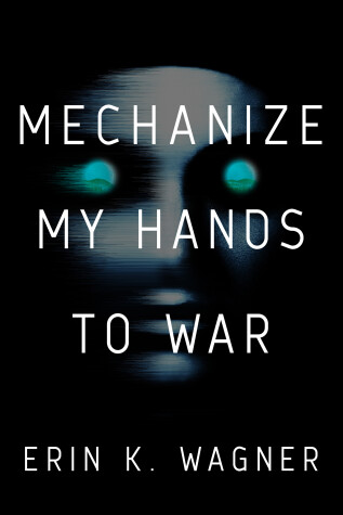 Book cover for Mechanize My Hands to War