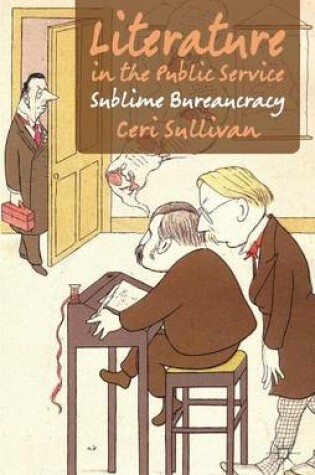 Cover of Literature in the Public Service: Sublime Bureaucracy