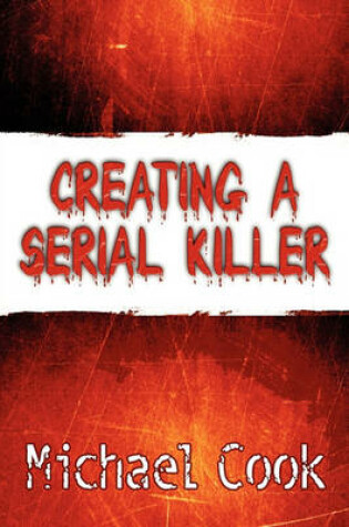 Cover of Creating a Serial Killer
