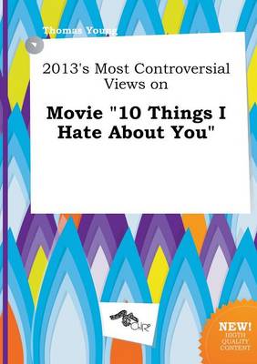 Book cover for 2013's Most Controversial Views on Movie 10 Things I Hate about You