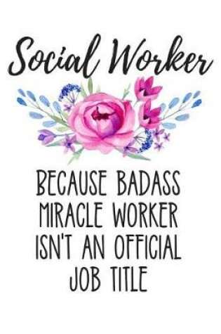 Cover of Social Worker Because Badass Miracle Worker Isn't an Official Job Title