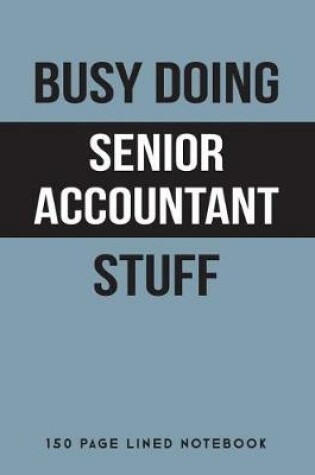 Cover of Busy Doing Senior Accountant Stuff