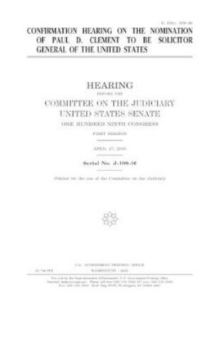 Cover of Confirmation hearing on the nomination of Paul D. Clement to be Solicitor General of the United States