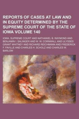 Cover of Reports of Cases at Law and in Equity Determined by the Supreme Court of the State of Iowa Volume 140